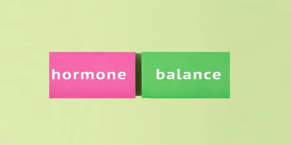 hormone balance.
